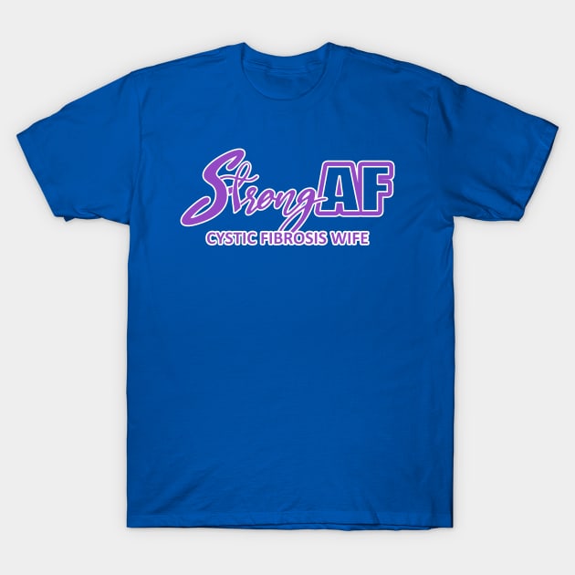 Strong AF Cystic Fibrosis Wife T-Shirt by CuteCoCustom